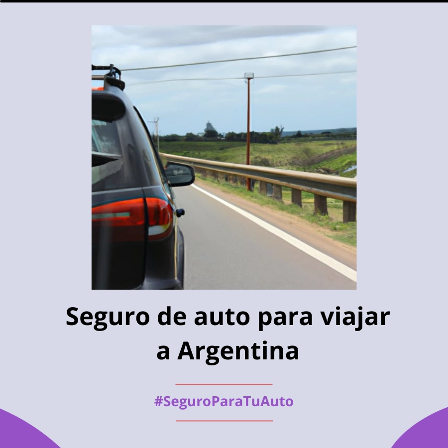 Seguro auto para viajar a Argentina.