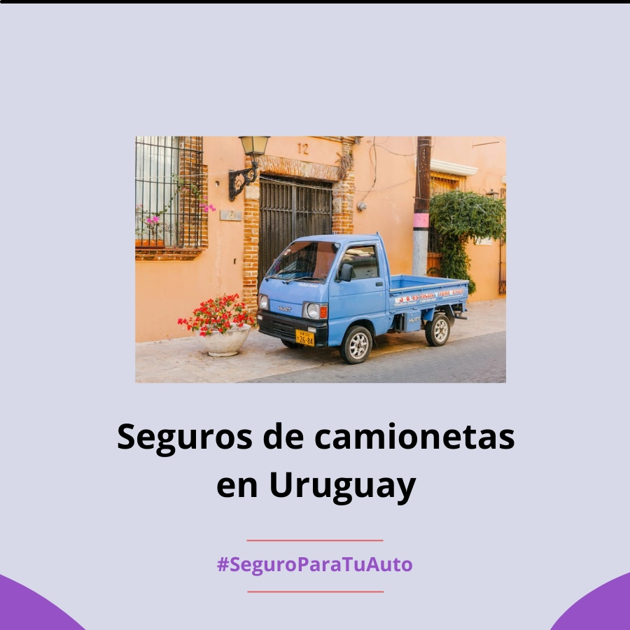 Seguro para camionetas en Uruguay ¿Cuáles son?